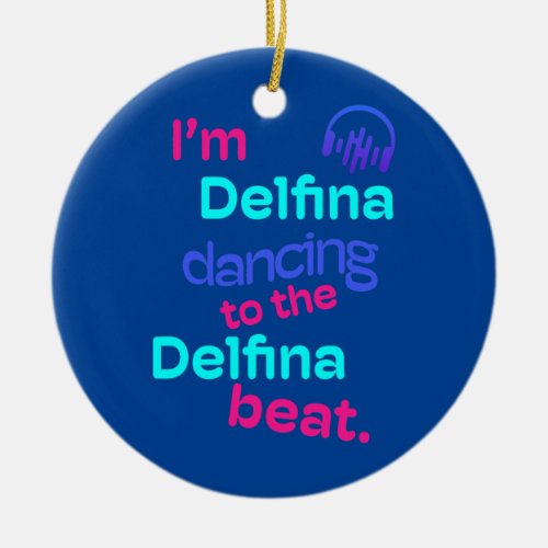Im Delfina Dancing to the Delfina Beat First Ceramic Ornament