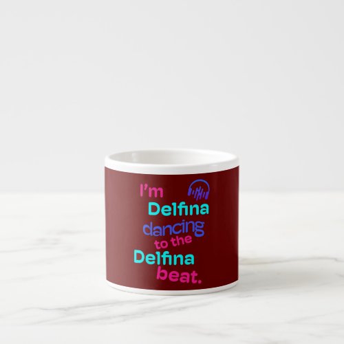 Im Delfina Dancing to the Delfina Beat First Espresso Cup