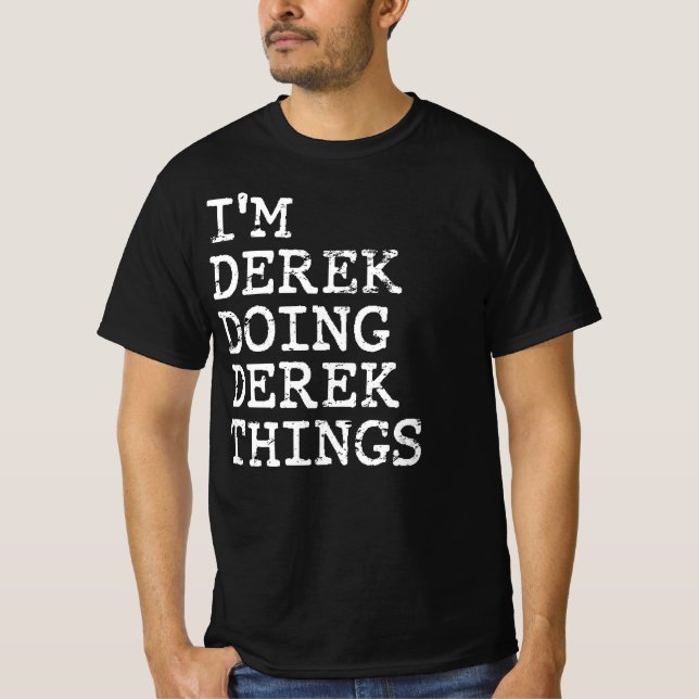 I'm Derek doing Derek things T-Shirt (Front)