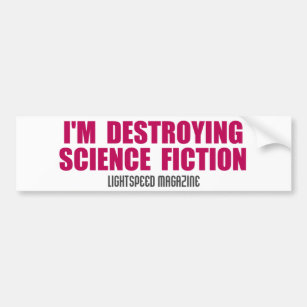 I'm Destroying Science Fiction Bumpersticker Bumper Sticker