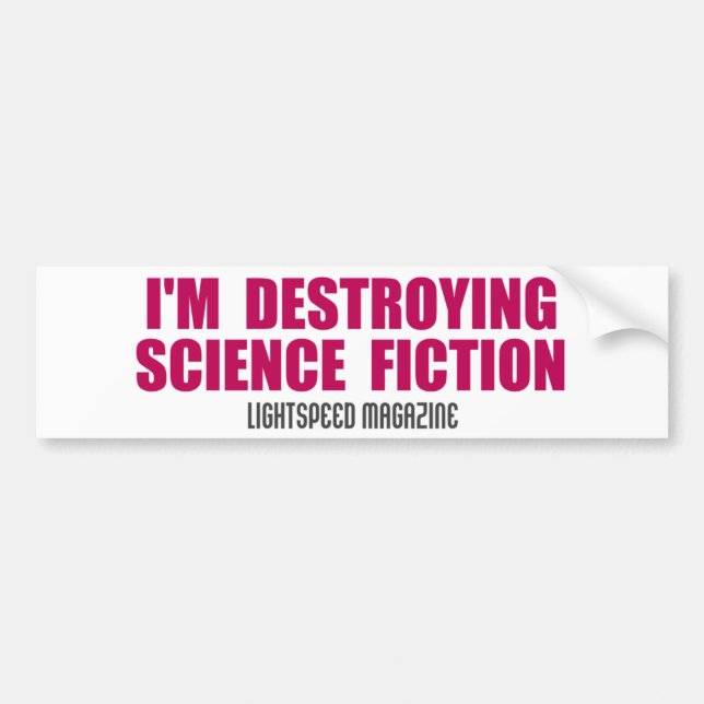 I'm Destroying Science Fiction Bumpersticker Bumper Sticker (Front)