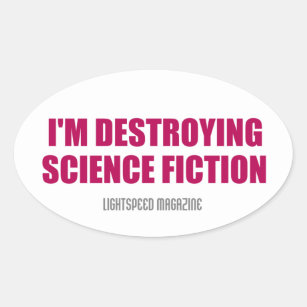 I'm Destroying Science Fiction Sticker