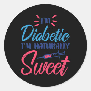 I'm Diabetic I'm Naturally Sweet Classic Round Sticker
