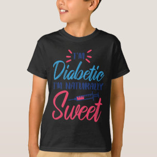I'm Diabetic I'm Naturally Sweet  T-Shirt
