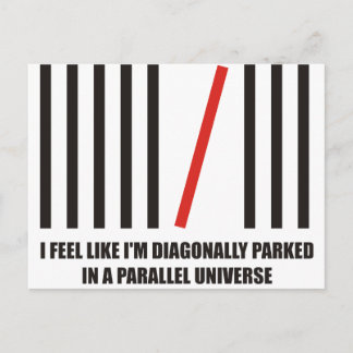 I'm diagonally parked in a parallel universe postcard