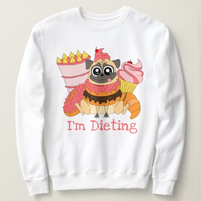 I'm Dieting Sweatshirt (Design Front)
