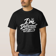 I'm Different That's Me T-Shirt | Bold Unique Typo