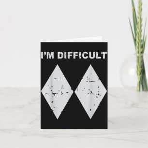 I'm difficult funny black diamonds ski snowboard card