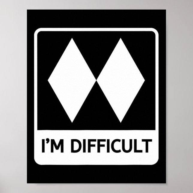 I'm Difficult Funny Double Black Diamonds Ski Snow Poster (Front)
