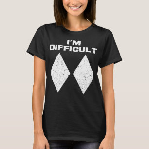 I'm Difficult Funny Double Black Diamonds Skiingin T-Shirt