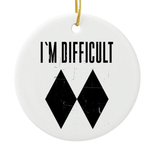 I'm Difficult Skiing Double Black Diamond Ceramic Ornament