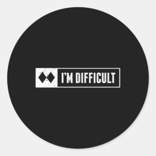 I'M Difficult Snowboard Ski Mountain Sign Classic Round Sticker