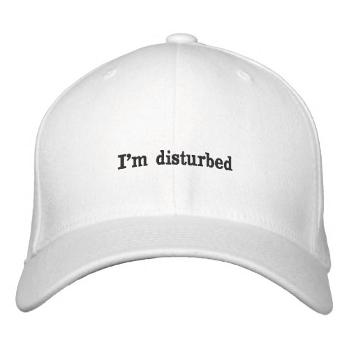 Im disturbed hat