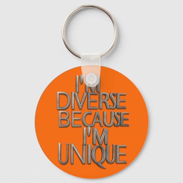I'm Diverse Because I'm Unique Keychain (Front)