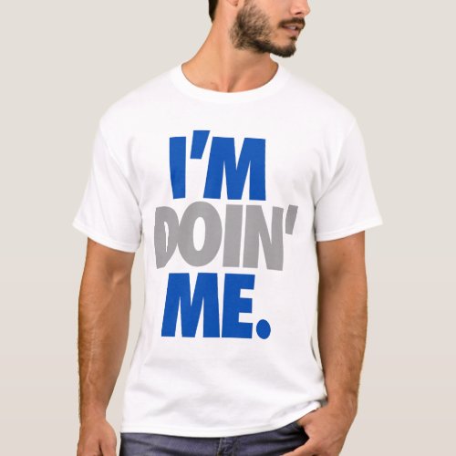 Im Doin Me by Trenz Unltd Cowboys T_Shirt