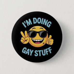 I'm Doing Gay Stuff Meme Funny LGBTQ Pride Button