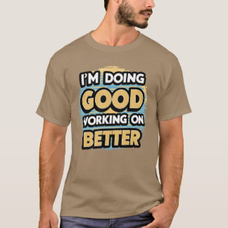 I'm Doing Good Working On Better | Retro T-Shirt
