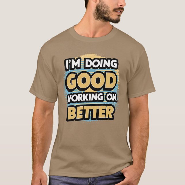 I'm Doing Good Working On Better | Retro T-Shirt (Front)