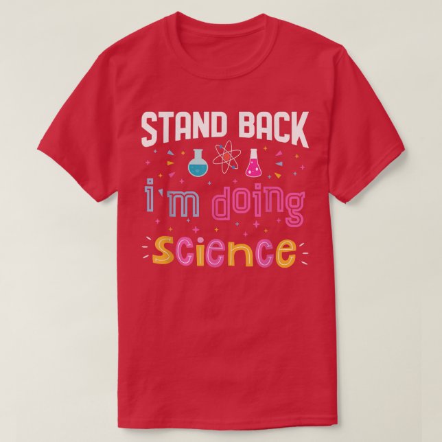 I'm Doing Science Funny Science Lover Chemistry Sc T-Shirt (Design Front)