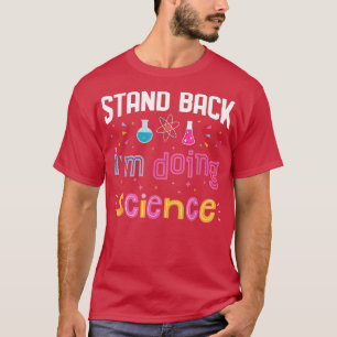 I'm Doing Science Funny Science Lover Chemistry Sc T-Shirt