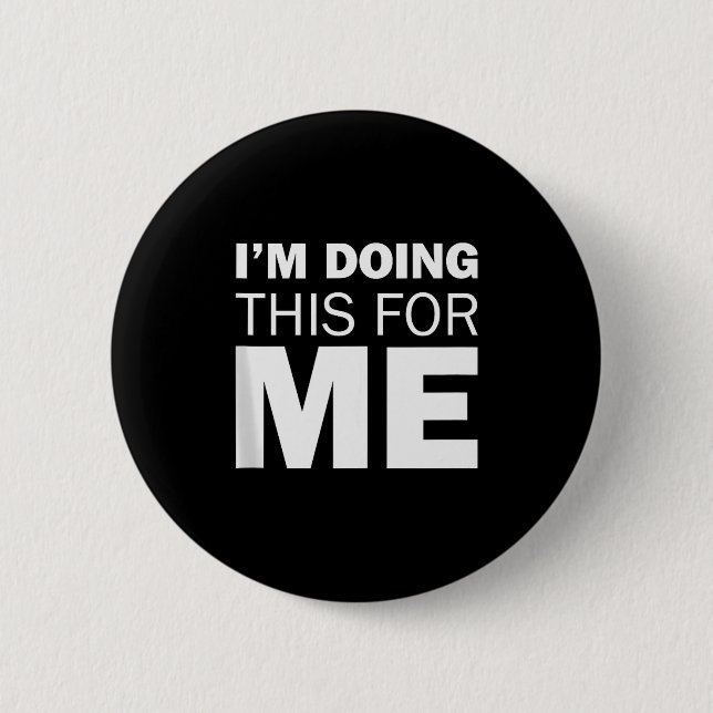 Im Doing This For Me Motivational Positive Message Button (Front)