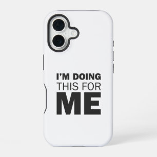 I'm doing this for me -Motivational positive quote iPhone 16 Case