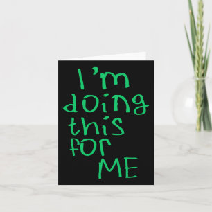 I'm Doing This For Me Sticker1  Card
