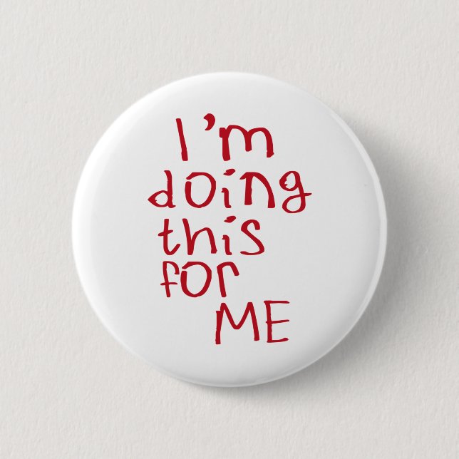I'm Doing This For Me Sticker  Button (Front)
