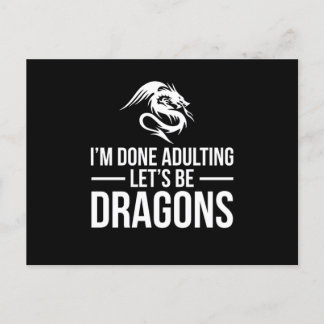IM Done Adulting LetS Be Dragons Postcard