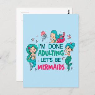 I'm Done Adulting Let's Be Mermaids Postcard