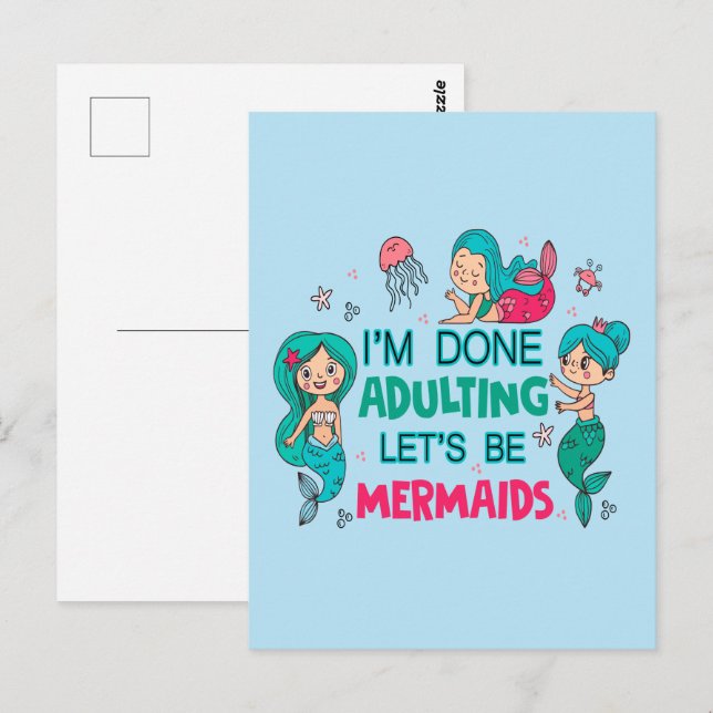 I'm Done Adulting Let's Be Mermaids Postcard (Front/Back)