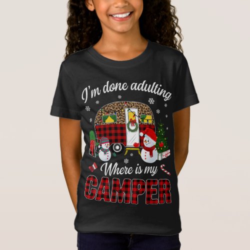 Im Done Adulting Where Is My Camper Funny loves C T_Shirt