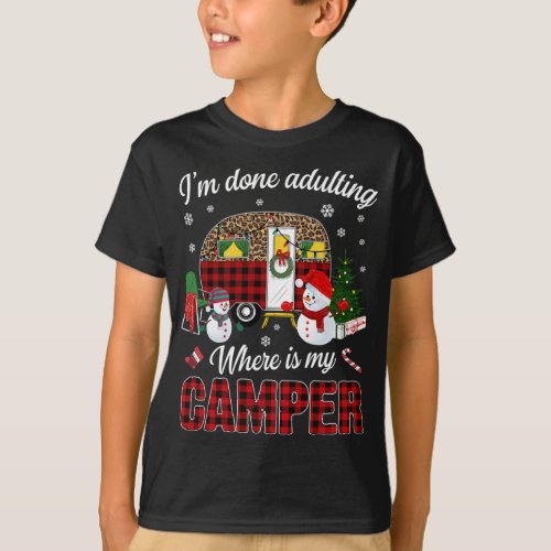 Im Done Adulting Where Is My Camper Funny loves C T_Shirt