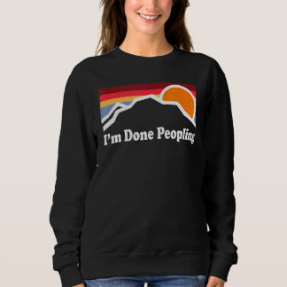 I'm Done Peopling  1 Sweatshirt