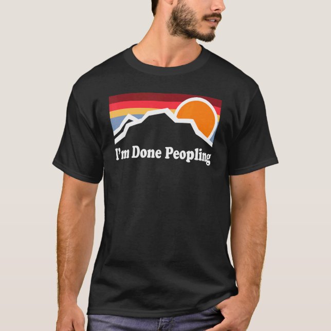 I'm Done Peopling  1 T-Shirt (Front)