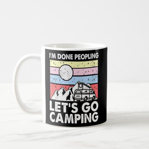 Im Done Peopling Lets Go Camping _ Caravan Camperv Coffee Mug