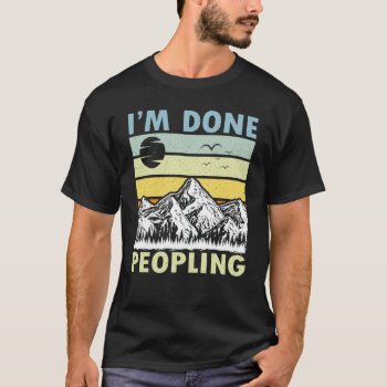 I'm Done Peopling Vintage Sunset Mountain  T-shirt by agadir at Zazzle