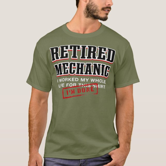Im Done Retired Mechanic Machinist Senior T-Shirt (Front)