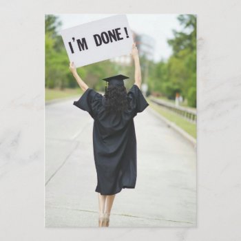 I'm Done Sign On Graduation Invitation by Heartsview at Zazzle