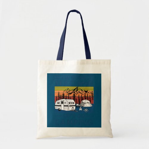 Im Done Teaching Lets Go Camping Funny Teacher Tote Bag