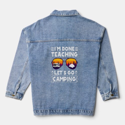 Im Done Teaching Lets Go Camping Retro Sunglasses  Denim Jacket