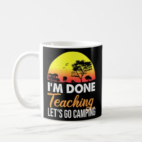 Im Done Teaching Lets Go Camping Retro Sunset 1  Coffee Mug