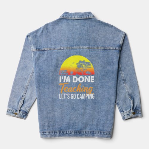Im Done Teaching Lets Go Camping Retro Sunset 1  Denim Jacket