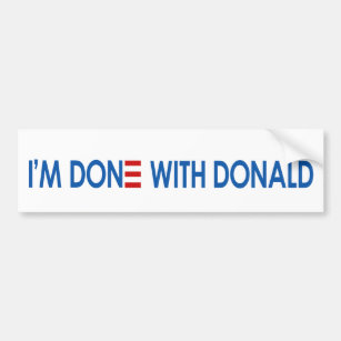 I'm Done with Donald! Bumper Sticker