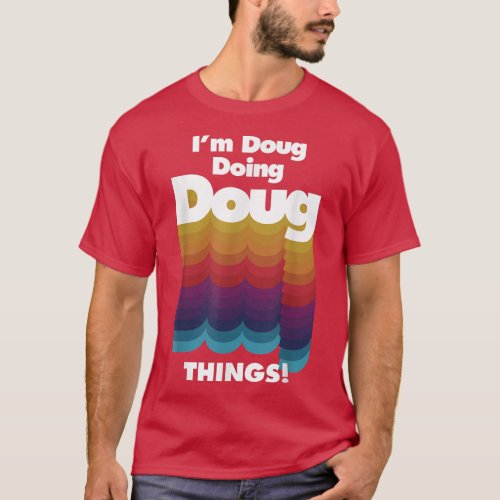 Im Doug Doing Doug Things Funny Birthday Name  T_Shirt