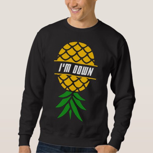 Im Down Pineapple Tropical Fruit Hawaiian Vacatio Sweatshirt