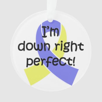 I'm Down Right Perfect  Down Syndrome Awareness Ornament by hkimbrell at Zazzle