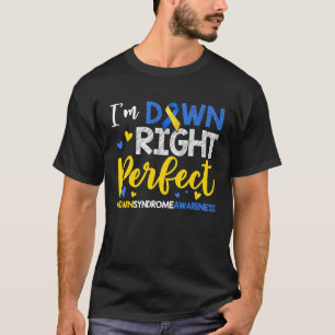 I'm Down Right Perfect Down Syndrome Day Awareness T-Shirt
