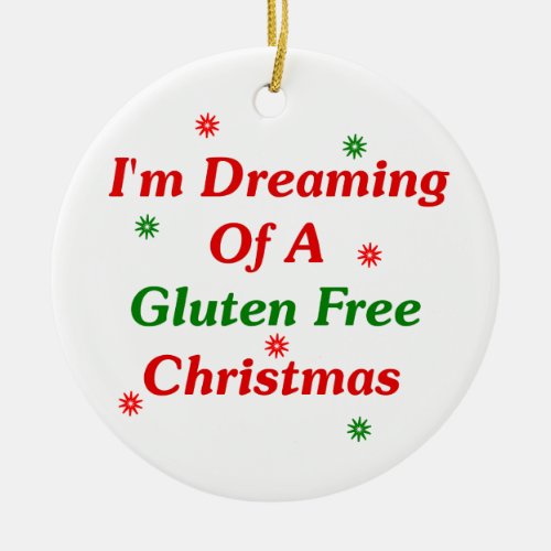 Im Dreaming Of A Gluten Free Christmas Ceramic Ornament