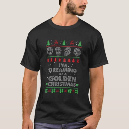 IM Dreaming Of A Golden Christmas Holiday Ugly Ch T_Shirt